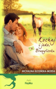 Kochaj i jedz, Brazyliszku - Michalina Kłosińska-Moeda