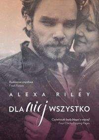 Dla niej wszystko - Alexa Riley