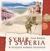 Sybir i Syberia w dziejach narodu polskiego - Anna Kubajak