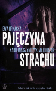 Pajęczyna strachu - Ornacka Ewa, Szymczyk-Majchrzak Karolina