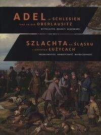 Szlachta na Śląsku i Górnych Łużycach. Średniowiecze. Nowożytność. Współczesność