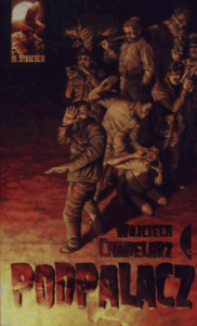 Podpalacz. - Wojciech Chmielarz