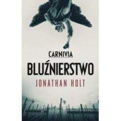 Carnivia. Bluźnierstwo TW - Jonathan Holt