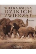 Wielka księga dzikich zwierząt Oko w oko z niesamowitą przyrodą