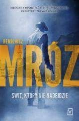Świt który nie nadejdzie - Remigiusz Mróz