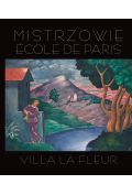 Mistrzowie Ecole de Paris. Villa la Fleur