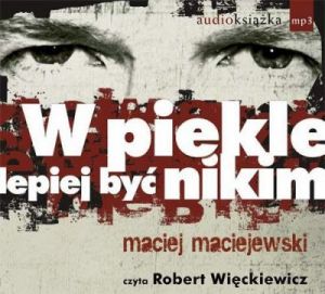 W piekle lepiej być nikim - Maciej Maciejewski