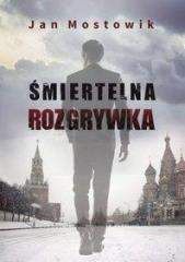 Śmiertelna rozgrywka - Jan Mostowik