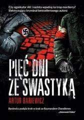 Pięć dni ze swastyką - Artur Baniewicz