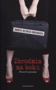 Zbrodnia na boku - Dorota Dziedzic-Chojnacka