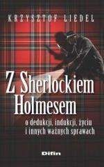 Z Sherlockiem Holmesem o dedukcji, indukcji, życiu i innych ważnych sprawach - Krzysztof Liedel