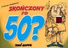 Skończony po 50 - Toni Goffe