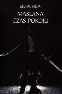 Maślana. Czas pokoju - Michał Krupa