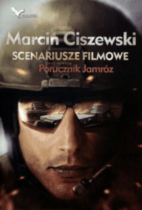 Scenariusze filmowe oraz nowela Porucznik Jamróz - Marcin Ciszewski
