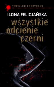 Wszystkie odcienie czerni - Ilona Felicjańska