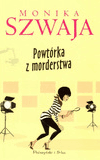 Powtórka z morderstwa - Monika Szwaja