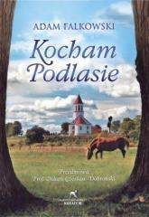 Kocham Podlasie - Adam Falkowski