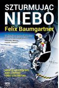 Felix Baumgartner. Szturmując niebo