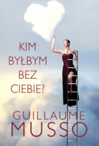 Kim byłbym bez ciebie? - Guillaume Musso