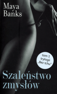 Bez tchu. Tom 1. Szaleństwo zmysłów - Maya Banks