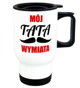 Kubek Termiczny Mój Tata Wymiata - prezent dla taty