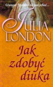 Jak zdobyć diuka - Julia London