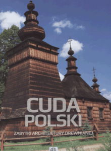 Cuda Polski. Zabytki architektury drewnianej. - Małgorzata Kowynia