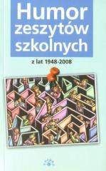 Humor zeszytów szkolnych z lat 1948-2008 - Krystyna Gałkiewicz