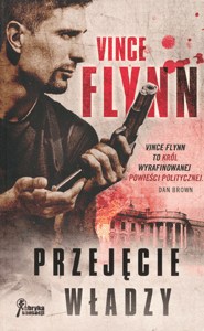 Przejęcie władzy. - Vince Flynn