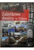 Zabytkowe dworce w Polsce