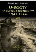 U-Booty na Morzu Śródziemnym 1941-1944 Tom 1