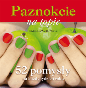 Paznokcie na topie - Ewelina Wasilewska