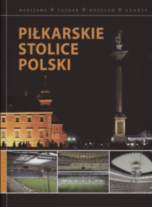 Piłkarskie stolice Polski. - Magdalena Piekara