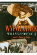 Wypoczynek w II Rzeczpospolitej. Kurorty, rekreacja, zabawa