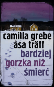 Bardziej gorzka niż śmierć - Grebe Camilla Träff Asa