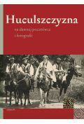 Huculszczyzna na dawnej pocztówce i fotografii