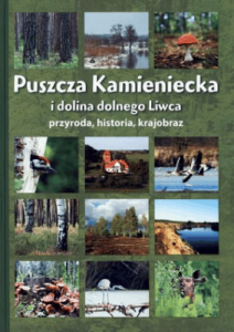 Puszcza Kamieniecka i dolina dolnego Liwca. Przyroda, historia, krajobraz - Praca Zbiorowa