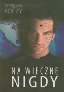 Na wieczne nigdy - Remigiusz Koczy