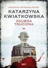Zgubna trucizna - Katarzyna Kwiatkowska