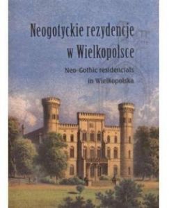 Neogotyckie rezydencje w Wielkopolsce (BPZ) - Praca zbiorowa