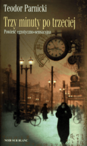 Trzy minuty po trzeciej. Powieść sensacyjno-egzotyczna - Teodor Parnicki