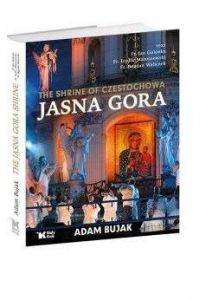 Jasna Góra. Częstochowa / Wersja angielska - Adam Bujak, Jan Golonka, Izydor Matuszewski, Bogdan Wal