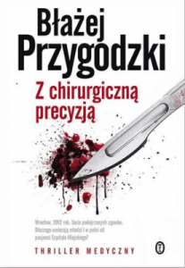 Z chirurgiczną precyzją - Błażej Przygodzki
