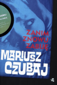 Zanim znowu zabiję - Mariusz Czubaj