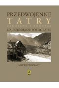 Przedwojenne Tatry Zakopane i Podhale Najpiękniejsze fotogafie