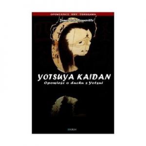 Yotsuya Kaidan Opowieść o duchu z Yotsui - Benneville James S.