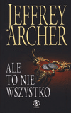 Ale to nie wszystko. - Jeffrey Archer