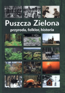 Puszcza Zielona. Przyroda, folklor, historia - Praca Zbiorowa