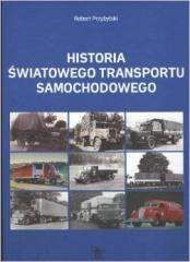 Historia światowego transportu samochodowego - Robert Przybylski