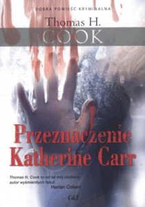 Przeznaczenie Katherine Carr. - Thomas H. Cook